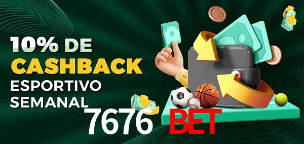 10% de bônus de cashback na 7676 Bet